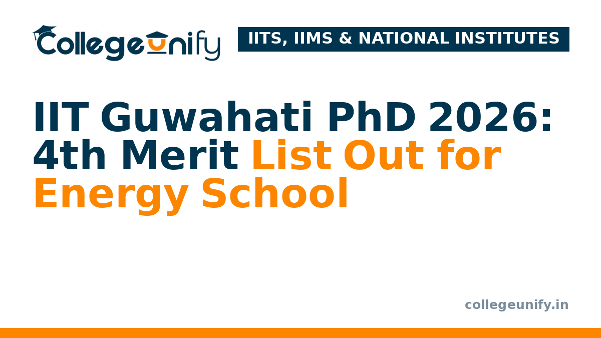 IIT Guwahati PhD 2026: 4th Merit List Out for Energy School