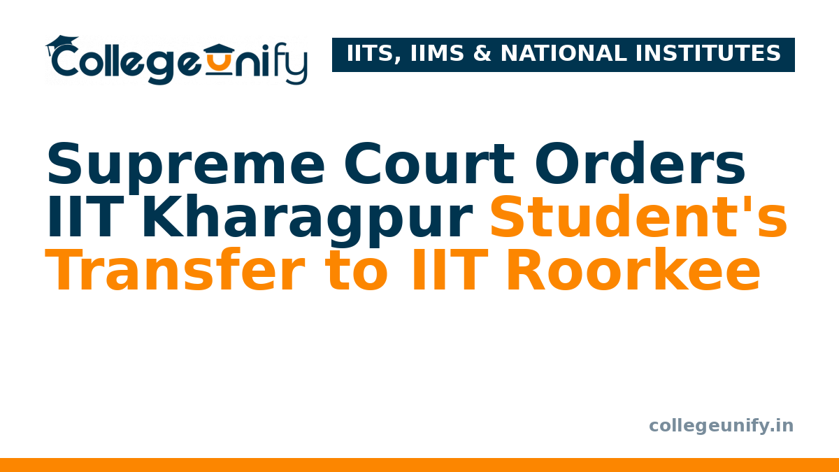 Supreme Court Orders IIT Kharagpur Student's Transfer to IIT Roorkee