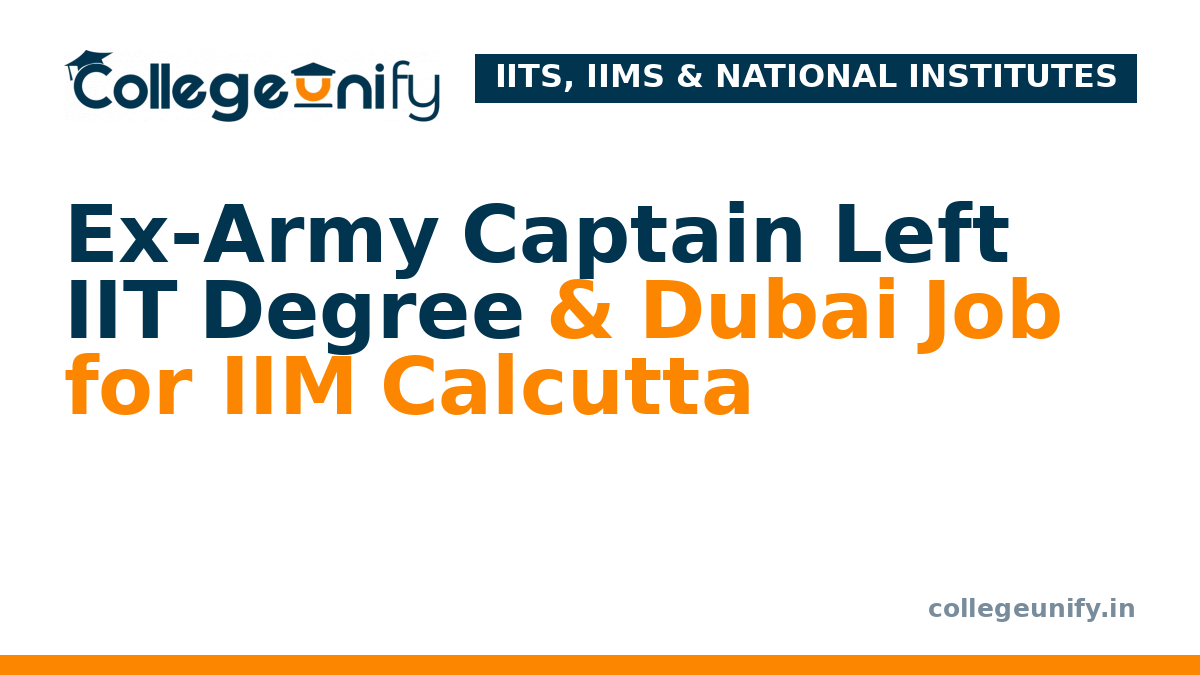 Ex-Army Captain Left IIT Degree & Dubai Job for IIM Calcutta