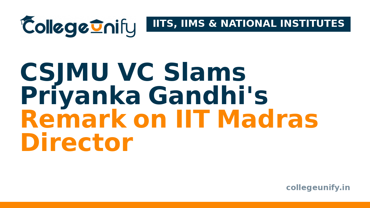 CSJMU VC Slams Priyanka Gandhi's Remark on IIT Madras Director