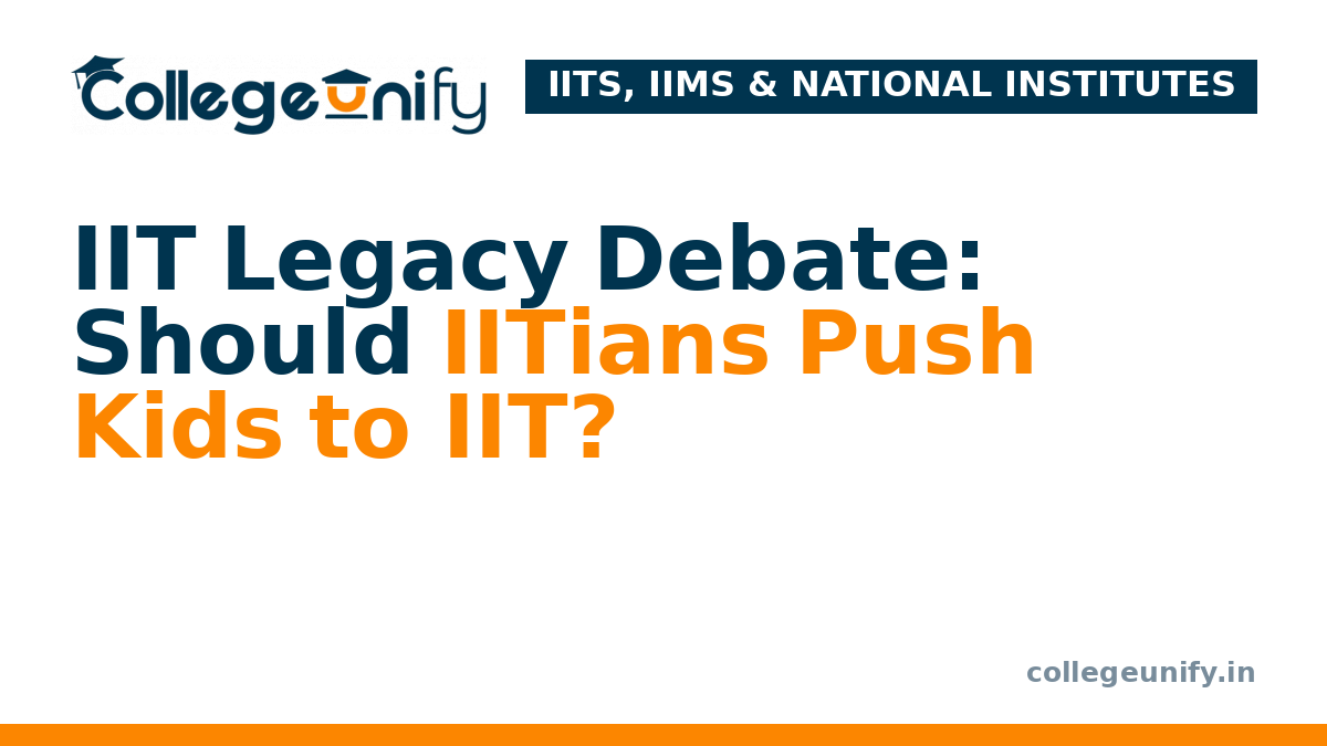IIT Legacy Debate: Should IITians Push Kids to IIT?