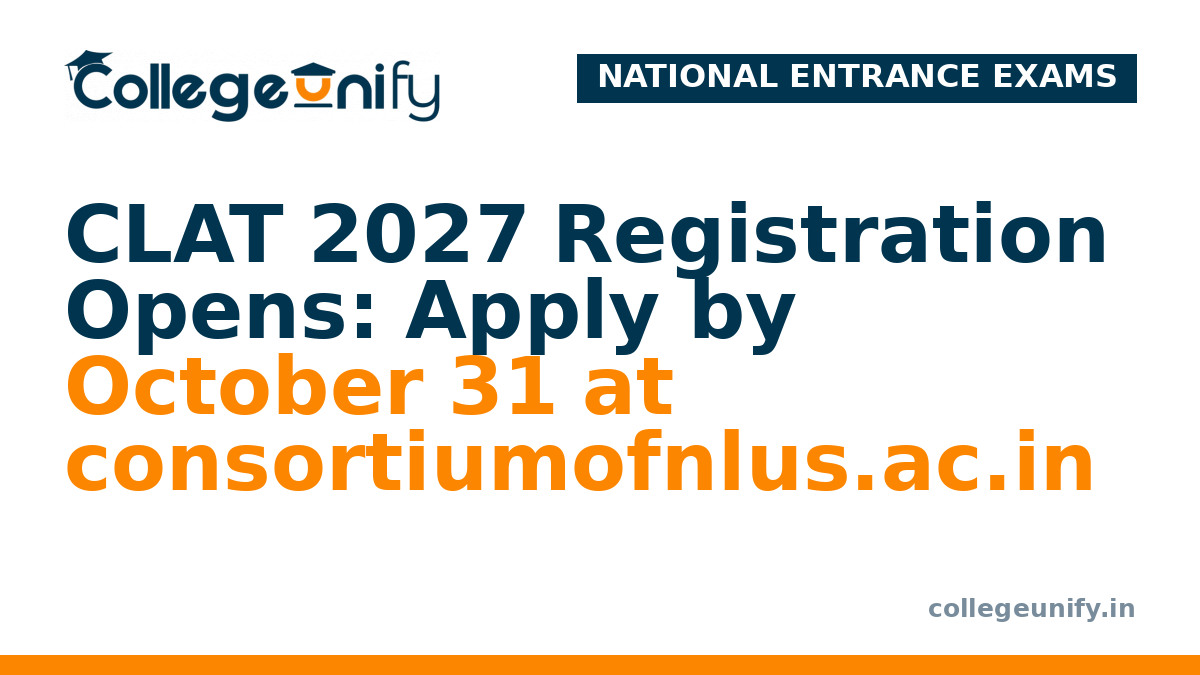CLAT 2027 Registration Opens: Apply by October 31 at consortiumofnlus.ac.in