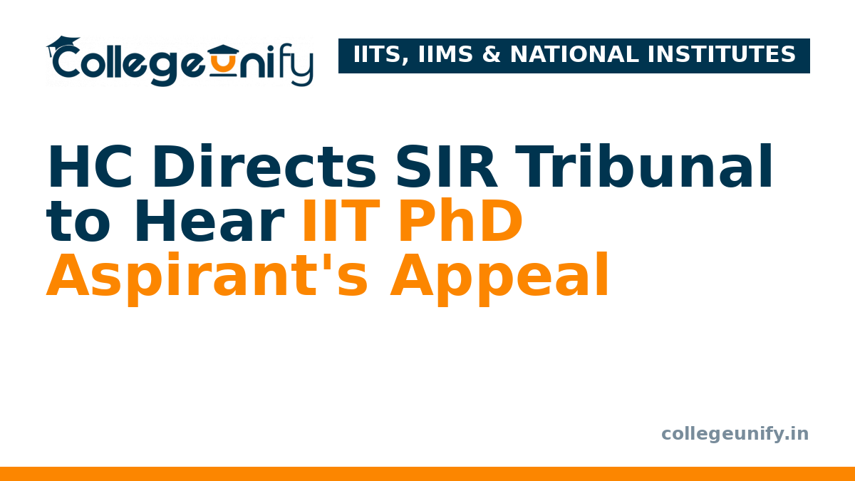 HC Directs SIR Tribunal to Hear IIT PhD Aspirant's Appeal