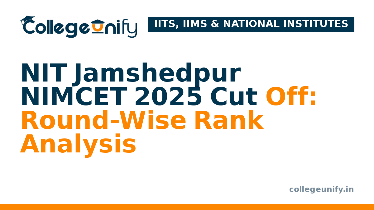 NIT Jamshedpur NIMCET 2025 Cut Off: Round-Wise Rank Analysis
