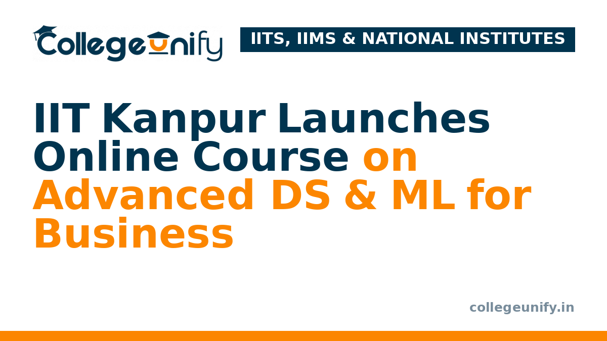 IIT Kanpur Launches Online Course on Advanced DS & ML for Business