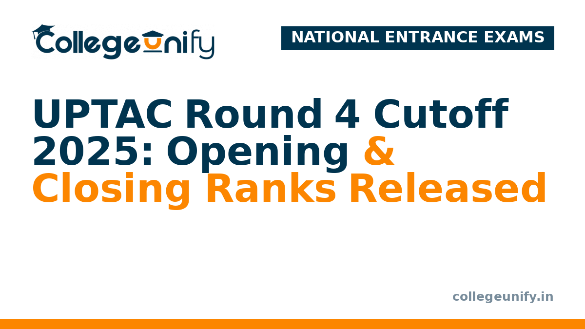 UPTAC Round 4 Cutoff 2025: Opening & Closing Ranks Released
