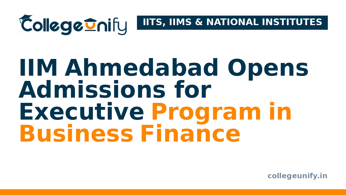 IIM Ahmedabad Opens Admissions for Executive Program in Business Finance
