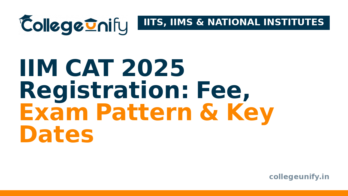 IIM CAT 2025 Registration: Fee, Exam Pattern & Key Dates