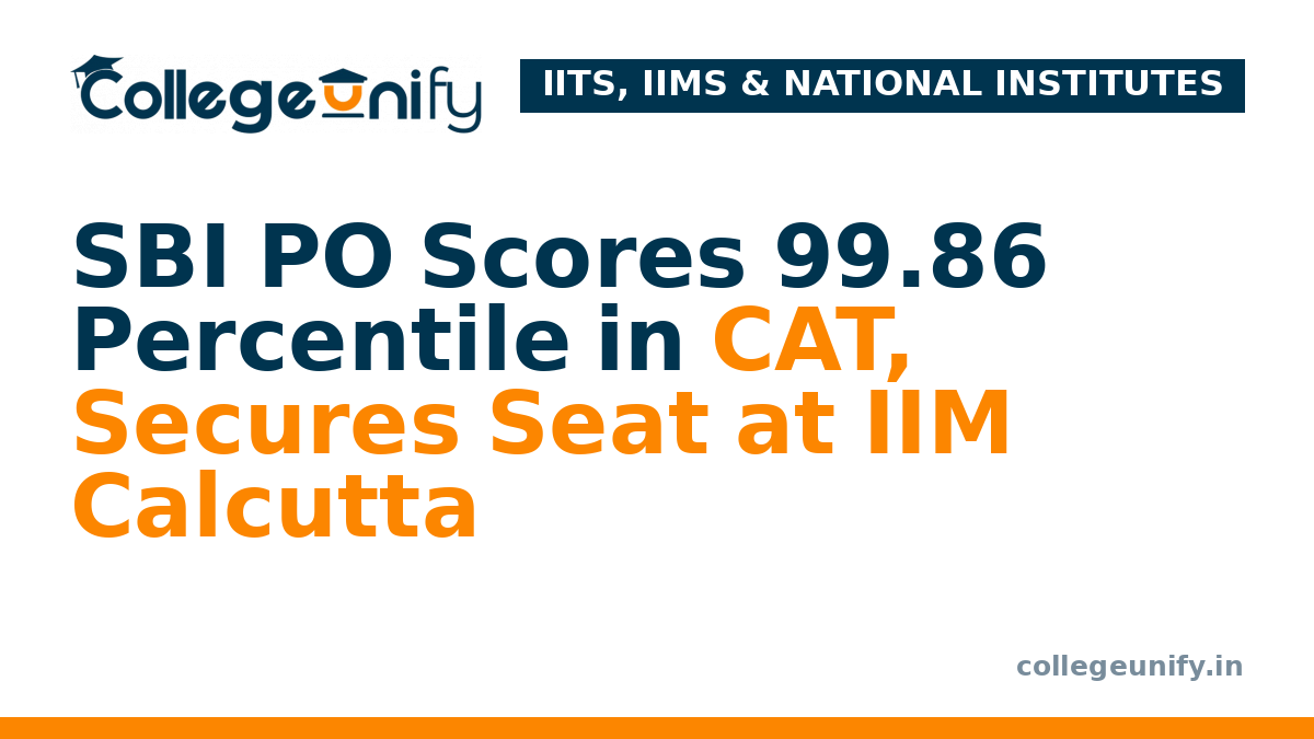 SBI PO Scores 99.86 Percentile in CAT, Secures Seat at IIM Calcutta