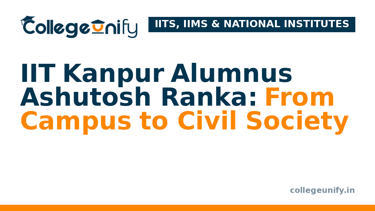 IIT Kanpur Alumnus Ashutosh Ranka: From Campus to Civil Society