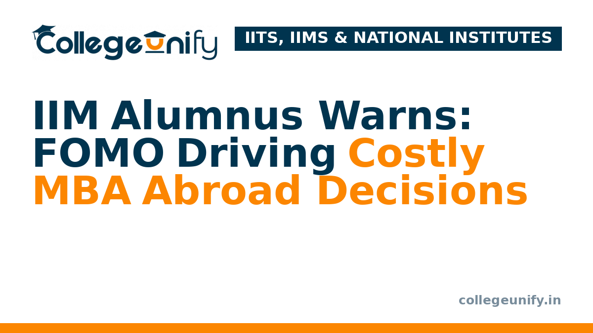 IIM Alumnus Warns: FOMO Driving Costly MBA Abroad Decisions