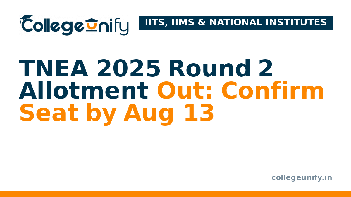 TNEA 2025 Round 2 Allotment Out: Confirm Seat by Aug 13