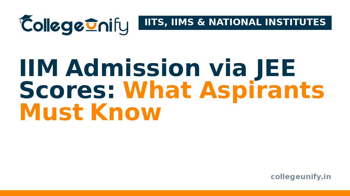 IIM Admission via JEE Scores: What Aspirants Must Know