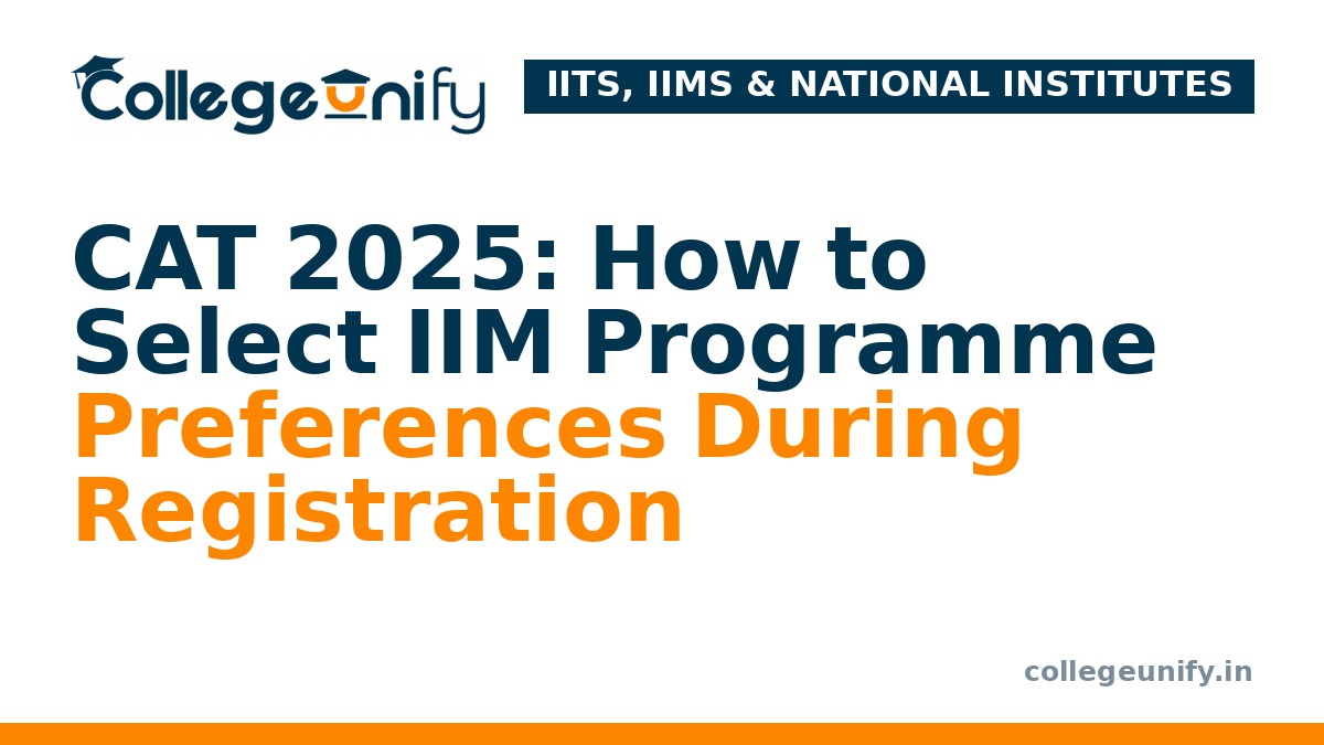 CAT 2025: How to Select IIM Programme Preferences During Registration