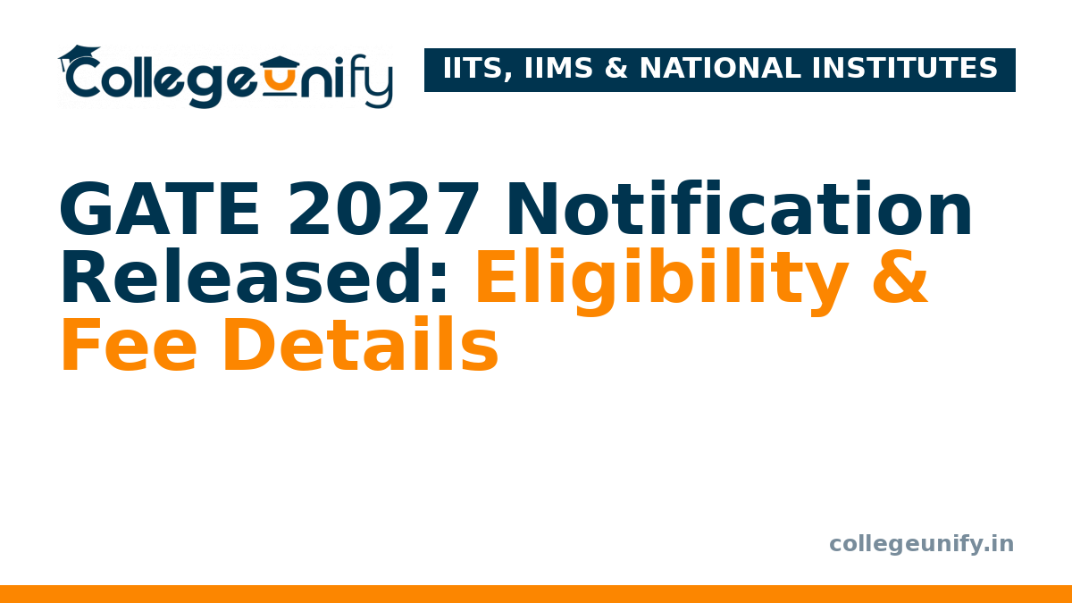 GATE 2027 Notification Released: Eligibility & Fee Details