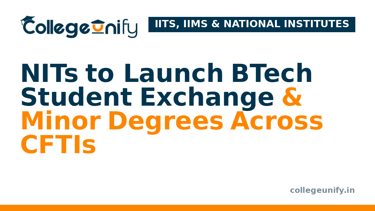 NITs to Launch BTech Student Exchange & Minor Degrees Across CFTIs