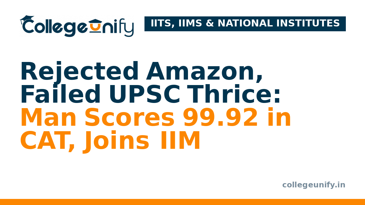 Rejected Amazon, Failed UPSC Thrice: Man Scores 99.92 in CAT, Joins IIM