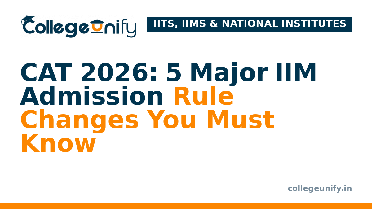 CAT 2026: 5 Major IIM Admission Rule Changes You Must Know