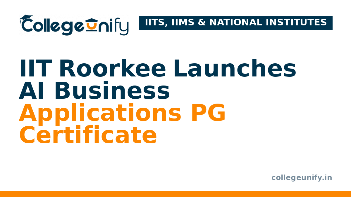 IIT Roorkee Launches AI Business Applications PG Certificate