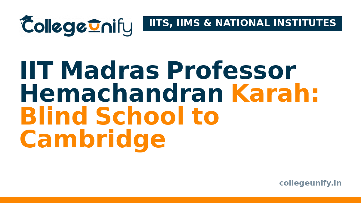 IIT Madras Professor Hemachandran Karah: Blind School to Cambridge
