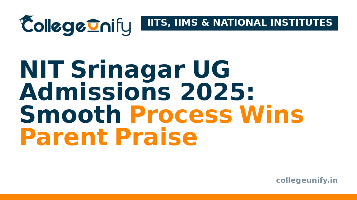 NIT Srinagar UG Admissions 2025: Smooth Process Wins Parent Praise