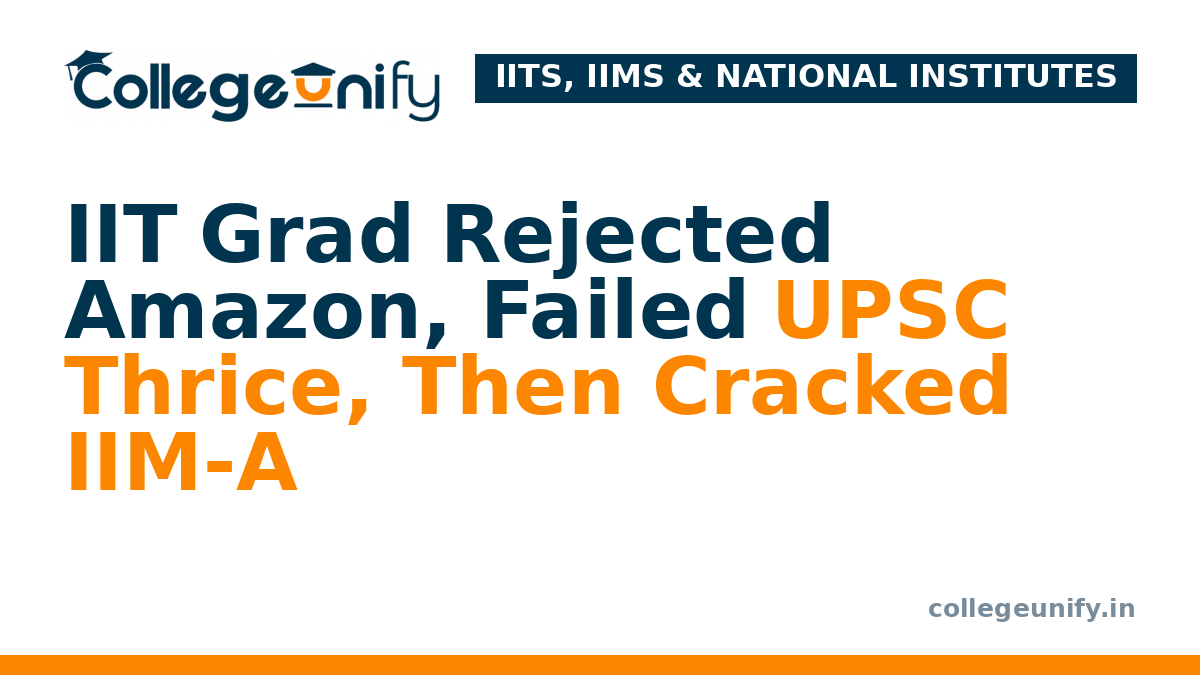 IIT Grad Rejected Amazon, Failed UPSC Thrice, Then Cracked IIM-A