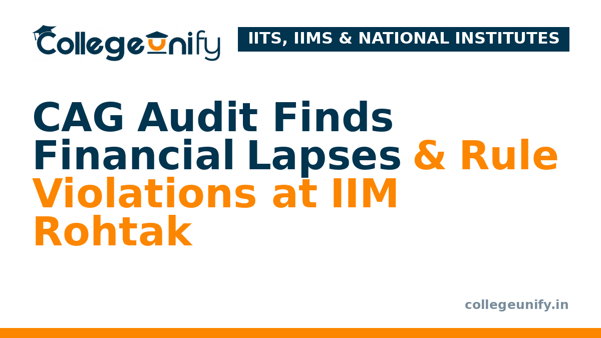 CAG Audit Finds Financial Lapses & Rule Violations at IIM Rohtak