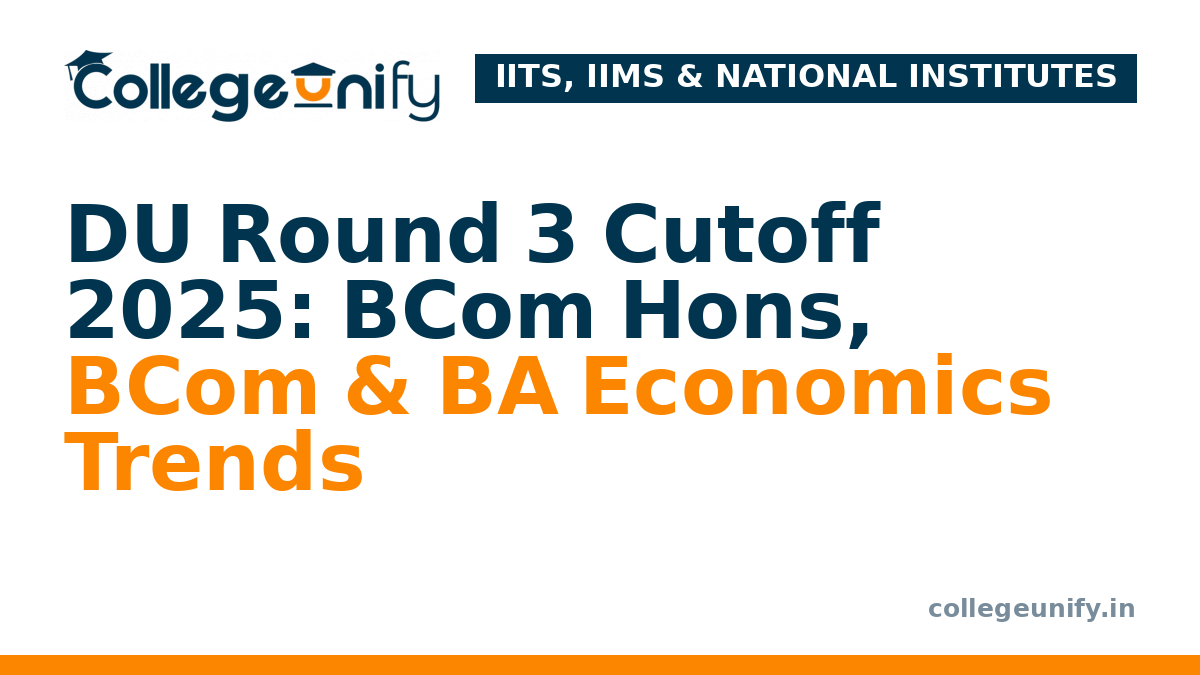 DU Round 3 Cutoff 2025: BCom Hons, BCom & BA Economics Trends
