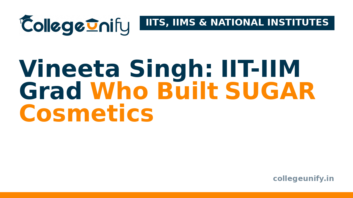 Vineeta Singh: IIT-IIM Grad Who Built SUGAR Cosmetics