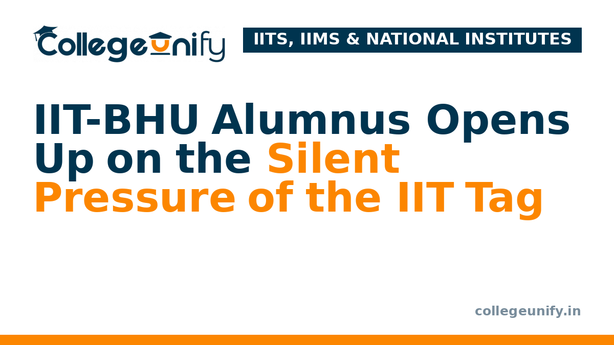 IIT-BHU Alumnus Opens Up on the Silent Pressure of the IIT Tag