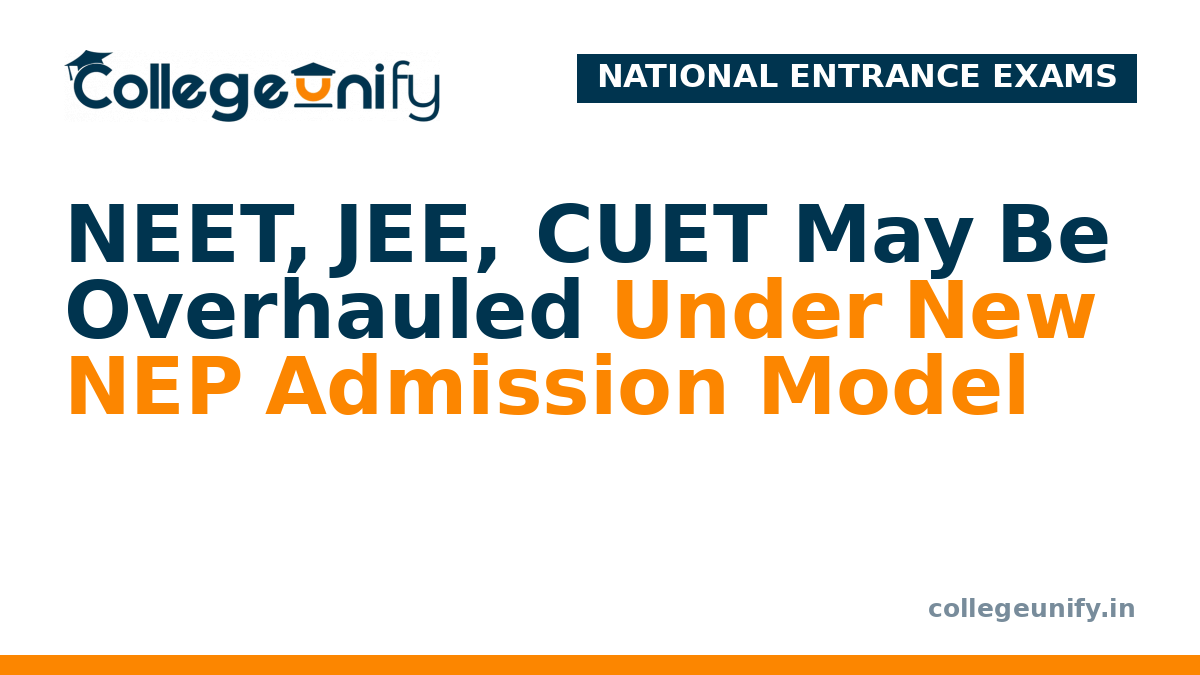NEET, JEE, CUET May Be Overhauled Under New NEP Admission Model