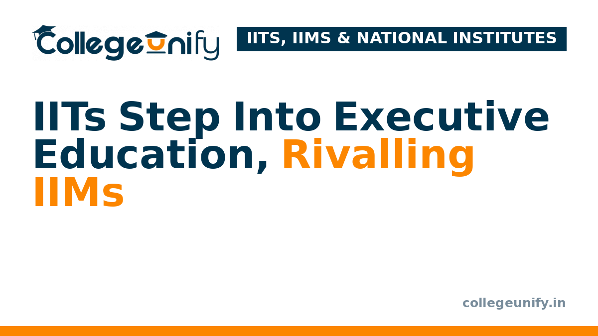 IITs Step Into Executive Education, Rivalling IIMs