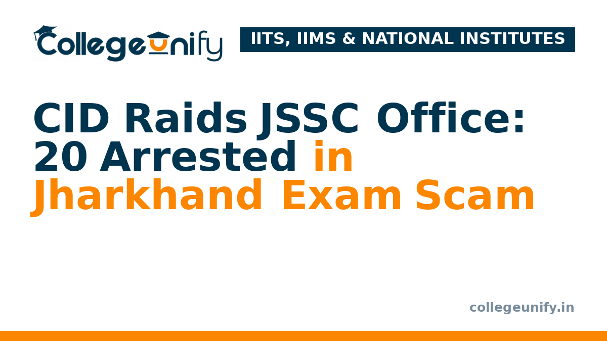 CID Raids JSSC Office: 20 Arrested in Jharkhand Exam Scam