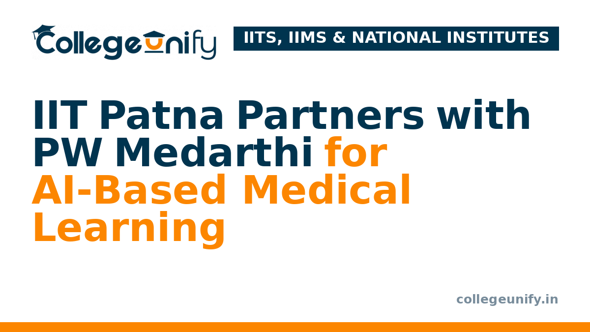 IIT Patna Partners with PW Medarthi for AI-Based Medical Learning