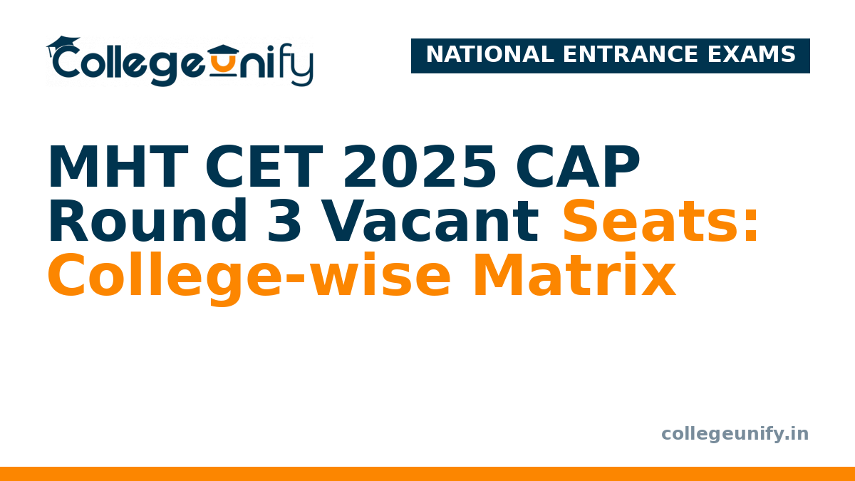 MHT CET 2025 CAP Round 3 Vacant Seats: College-wise Matrix