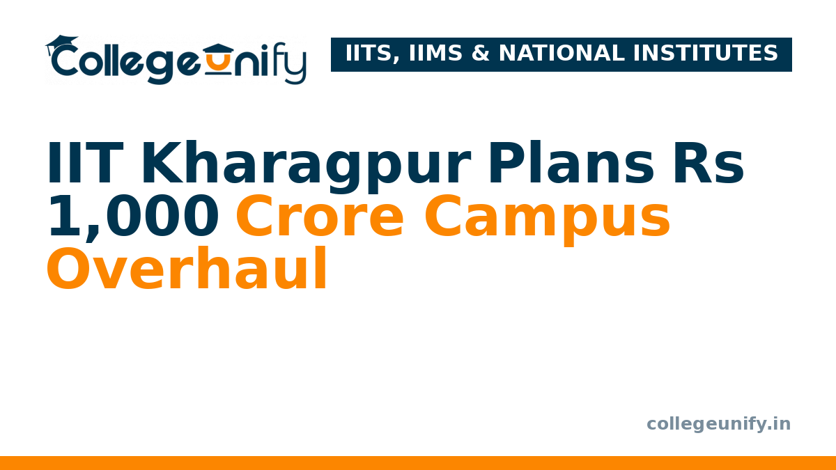 IIT Kharagpur Plans Rs 1,000 Crore Campus Overhaul