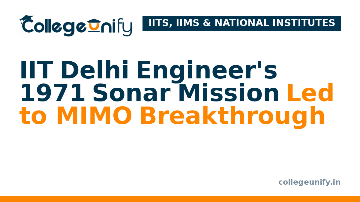 IIT Delhi Engineer's 1971 Sonar Mission Led to MIMO Breakthrough