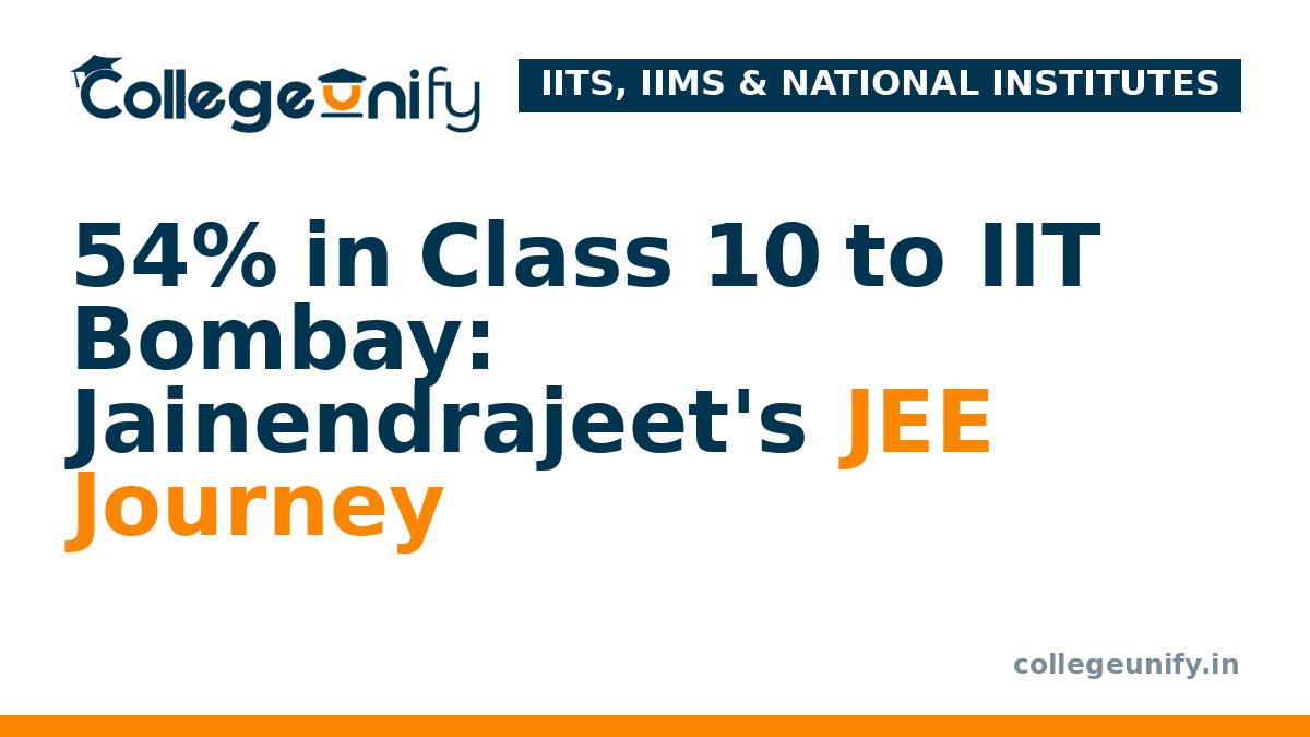 54% in Class 10 to IIT Bombay: Jainendrajeet's JEE Journey