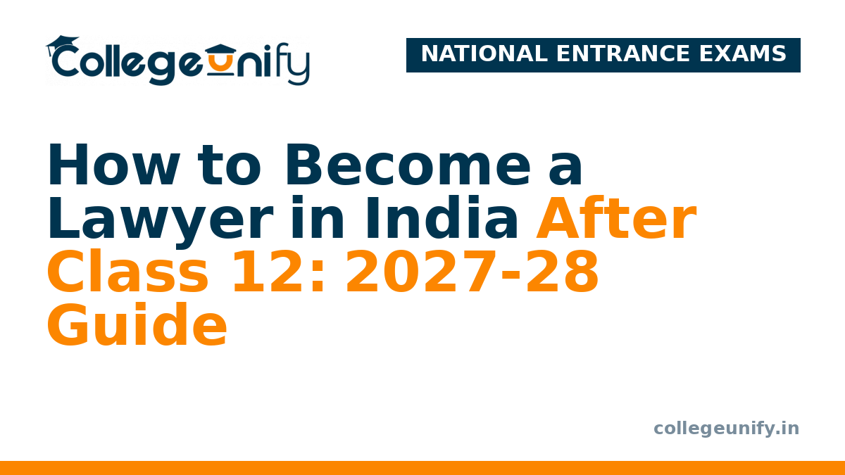 How to Become a Lawyer in India After Class 12: 2027-28 Guide
