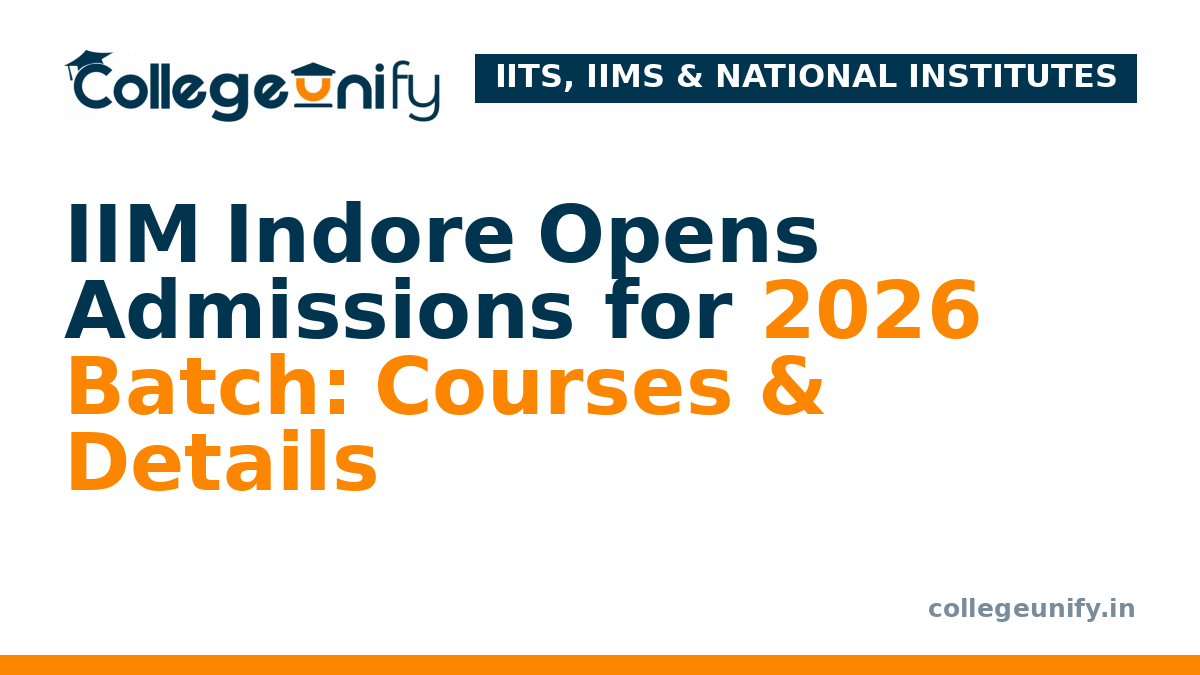IIM Indore Opens Admissions for 2026 Batch: Courses & Details