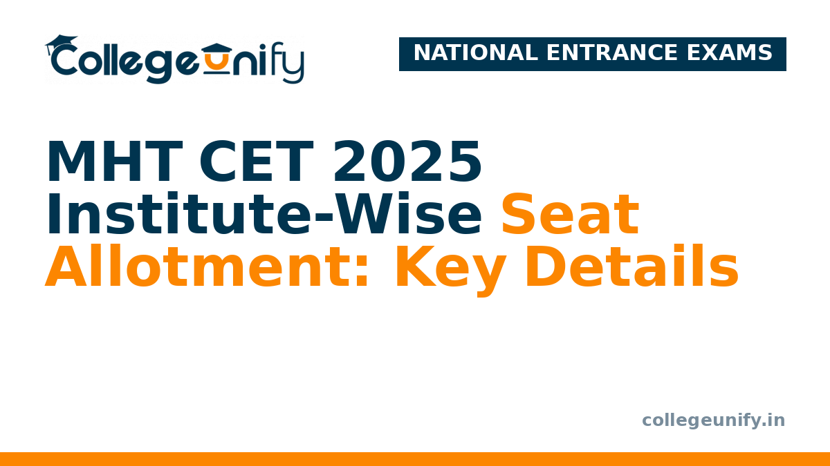 MHT CET 2025 Institute-Wise Seat Allotment: Key Details