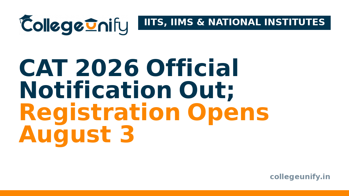 CAT 2026 Official Notification Out; Registration Opens August 3