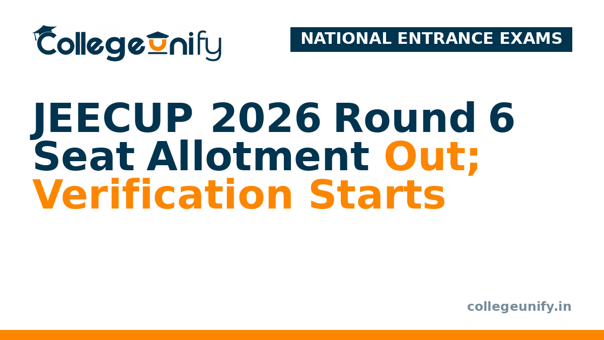 JEECUP 2026 Round 6 Seat Allotment Out; Verification Starts