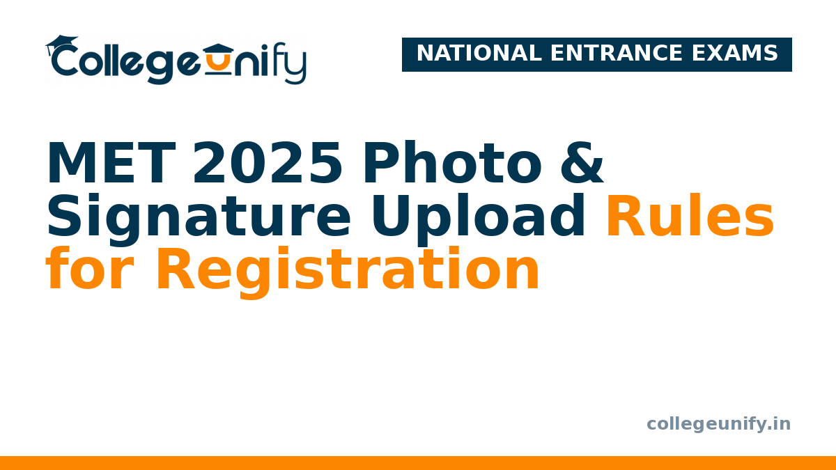 MET 2025 Photo & Signature Upload Rules for Registration