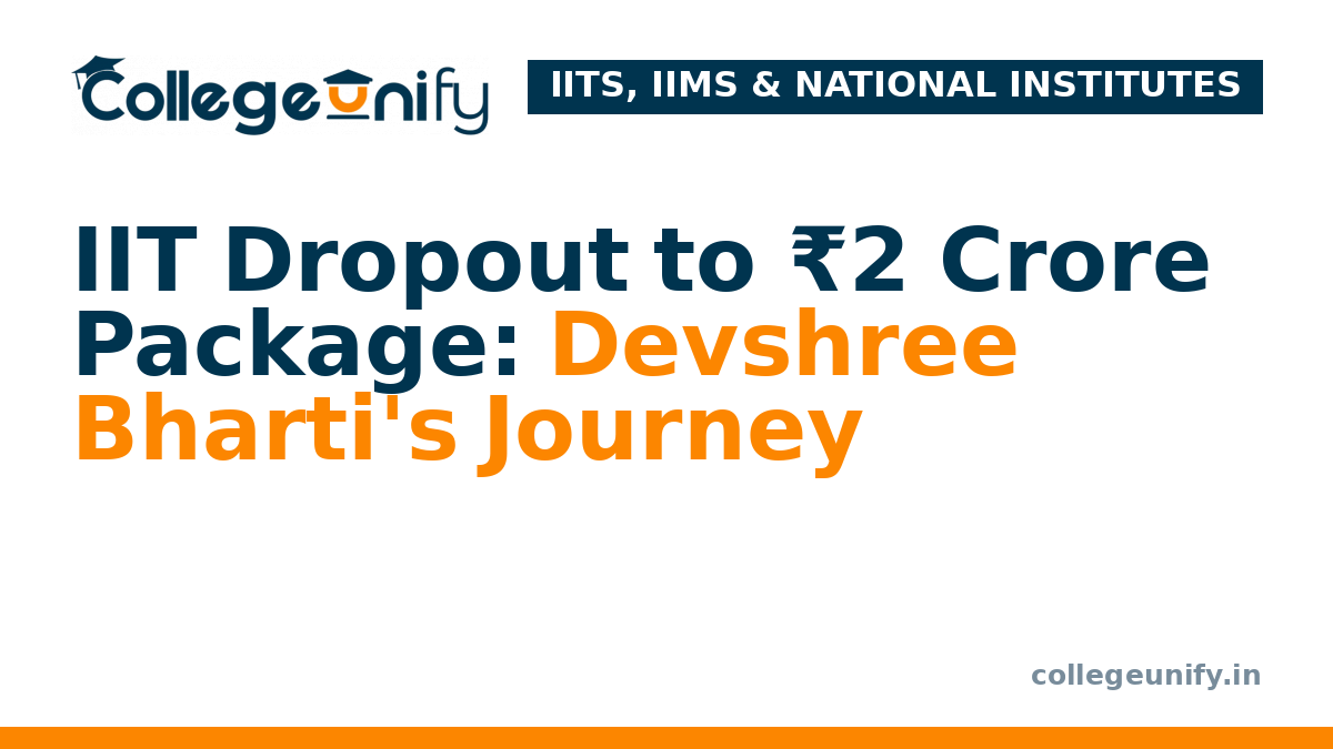 IIT Dropout to ₹2 Crore Package: Devshree Bharti's Journey