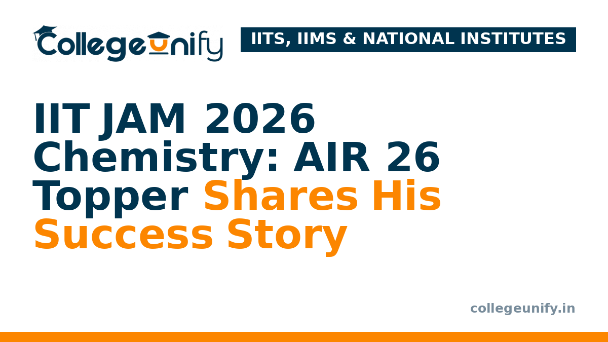 IIT JAM 2026 Chemistry: AIR 26 Topper Shares His Success Story