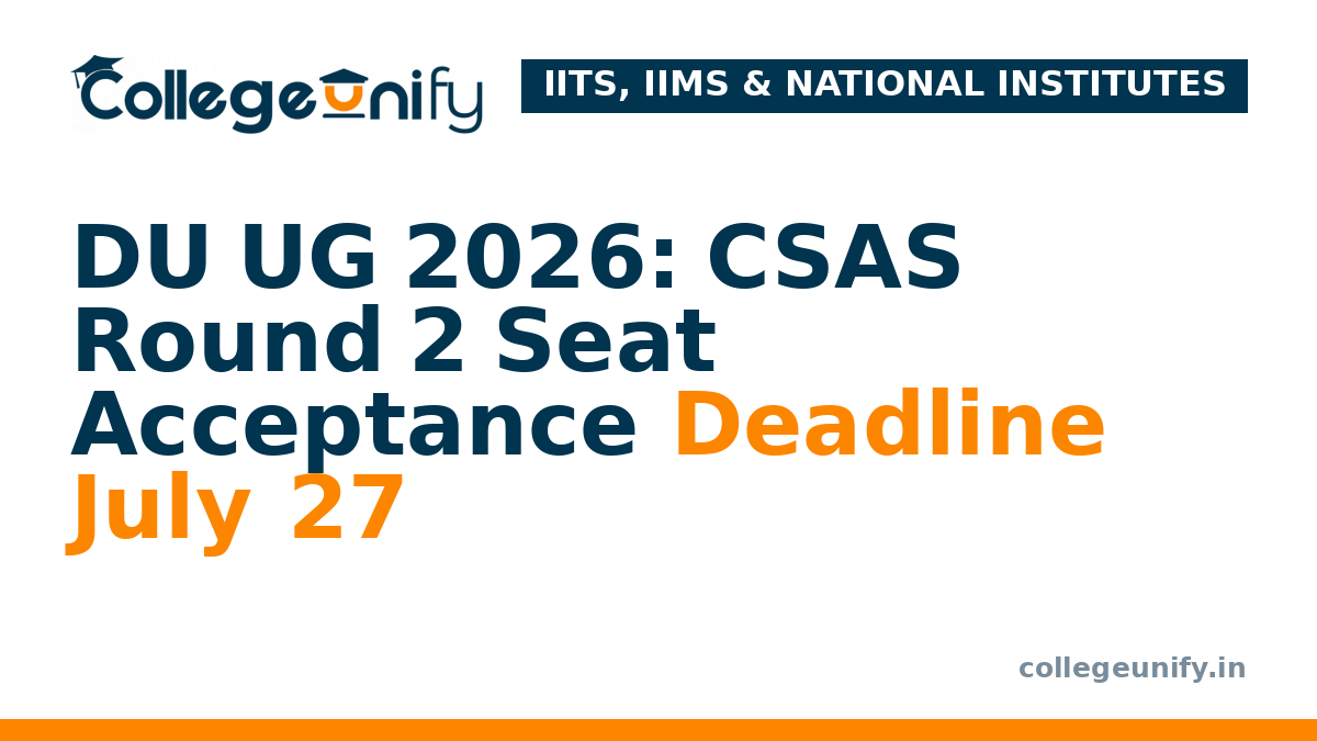 DU UG 2026: CSAS Round 2 Seat Acceptance Deadline July 27