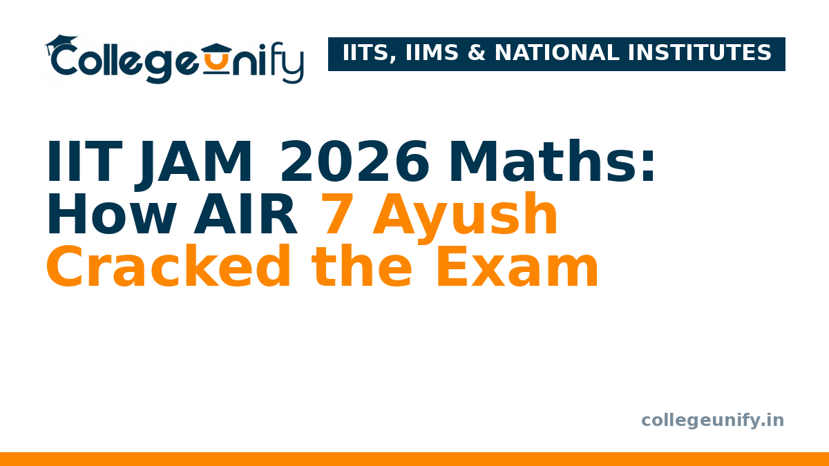 IIT JAM 2026 Maths: How AIR 7 Ayush Cracked the Exam