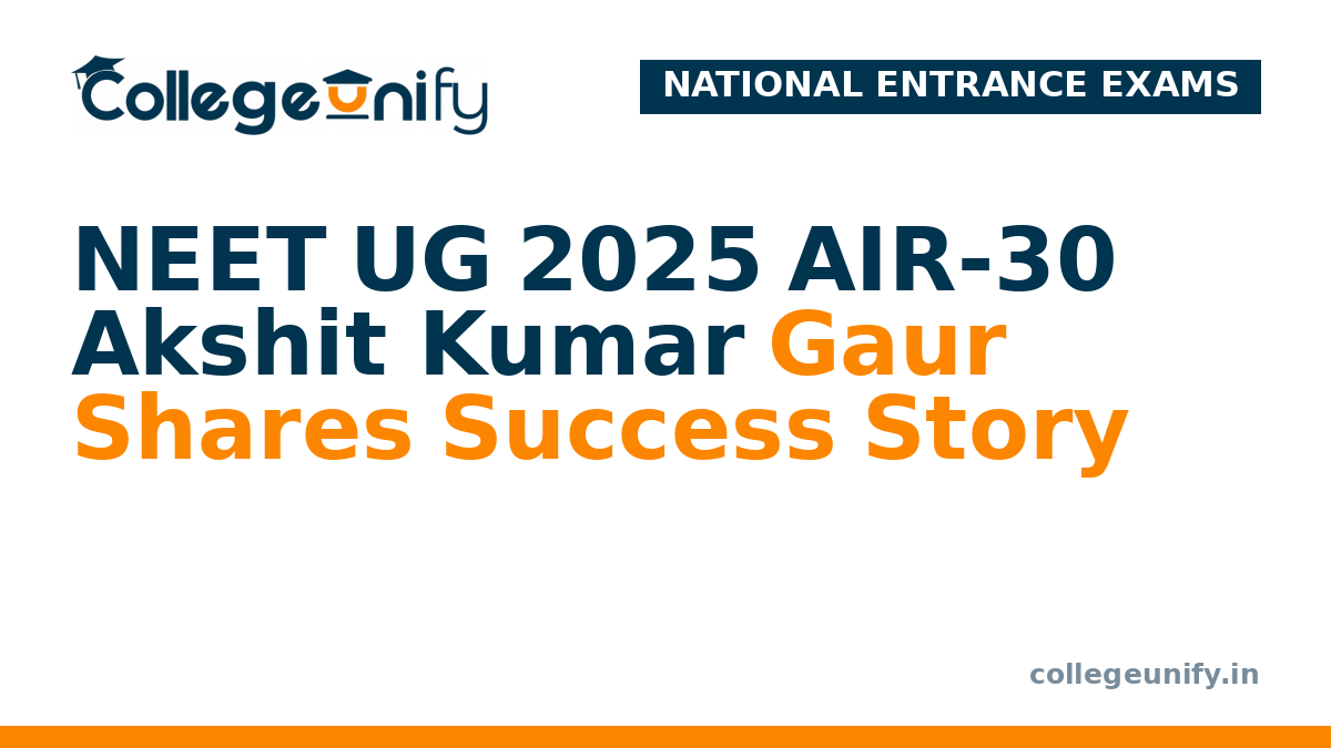 NEET UG 2025 AIR-30 Akshit Kumar Gaur Shares Success Story