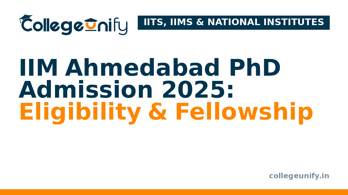 IIM Ahmedabad PhD Admission 2025: Eligibility & Fellowship